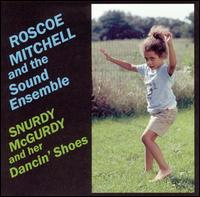 Snurdy McGurdy and Her Dancin' Shoes von Roscoe Mitchell