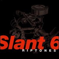 Slant 6 von Riptones