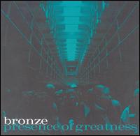 Presence Of Greatness EP von Bronze