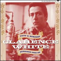 Tuff and Stringy Sessions 1966-68 von Clarence White