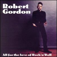 All for the Love of Rock 'N' Roll von Robert Gordon