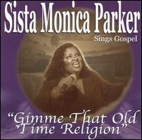 Gimme That Old Time Religion von Sista Monica Parker