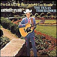 I've Got All The Heartaches I Can Handle von Ernest Tubb