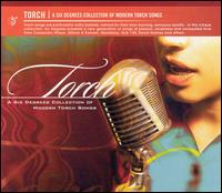 Torch: A Six Degrees Collection of Modern Torch Songs von Various Artists