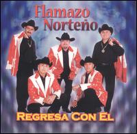 Regresa Con El von Flamazo Norteno