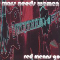 Red Means Go von Mars Needs Women