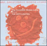 Incredible Moses Leroy Become the Soft.Lightes von The Incredible Moses Leroy