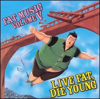 Fat Music, Vol. 5: Live Fat Die Young von Various Artists
