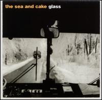 Glass von The Sea and Cake