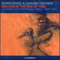 Ballads at the End of Time von Boris Kovac