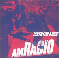 Taken for a Ride von AM Radio