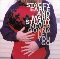 Never Gonna Let You Go [Bonus CD] von Stacey Earle