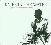 Plays One Sound and Others von Knife in the Water