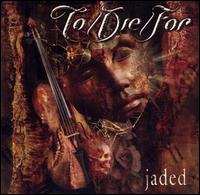 Jaded von To/Die/For