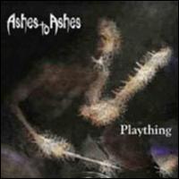 Plaything von Ashes to Ashes