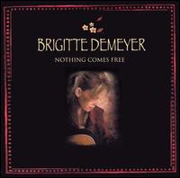 Nothing Comes Free von Brigitte DeMeyer