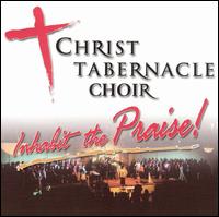 Inhabit the Praise von Christ Tabernacle Choir