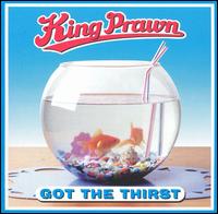 Got the Thirst von King Prawn