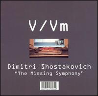 Dimitri Shostakovich: The Missing Symphony von V/Vm