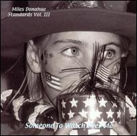 Standards, Vol. 3: Someone to Watch Over Me von Miles Donahue