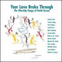 Your Love Broke Through von Keith Green