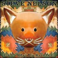 Listen What the Katmandu von Steve Nelson