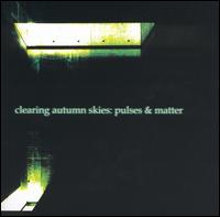 Pulses and Matter von Clearing Autumn Skies