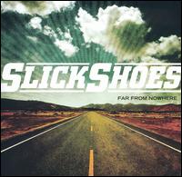 Far from Nowhere von Slick Shoes