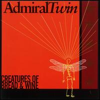 Creatures of Bread & Wine von Admiral Twin