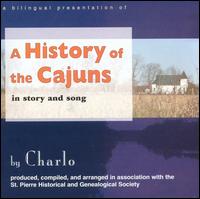 History Of The Cajuns...In Story And Song von Charlo