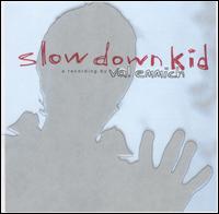 Slow Down Kid [Childlike] von Val Emmich