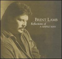 Reflections of a Simple Man von Brent Lamb