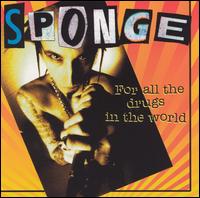 For All the Drugs in the World von Sponge