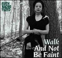 Walk and Not Be Faint von Ruth Naomi Floyd