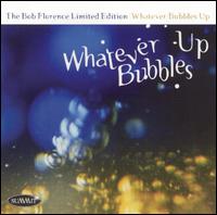 Whatever Bubbles Up von Bob Florence