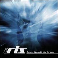 Annie, Would I Lie to You von Iris