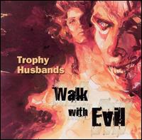 Walk with Evil von Trophy Husbands