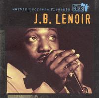 Martin Scorsese Presents the Blues: J.B. Lenoir von J.B. Lenoir