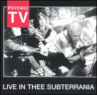 Live in Thee Subterrania von Psychic TV