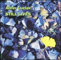 Alvin Lucier: Still Lives von Alvin Lucier