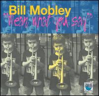 Mean What You Say von Bill Mobley