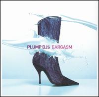 Eargasm von Plump DJs