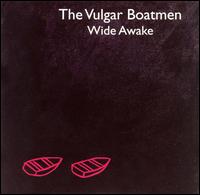 Wide Awake von The Vulgar Boatmen