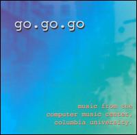 Go.go.go: Music from the Computer Music Center, Columbia University von Columbia University Music Center