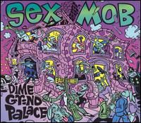 Dime Grind Palace (Atlantic) von Sex Mob