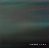 Drizzle [EP] von Run Run Run