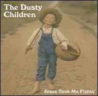 Jesus Took Me Fishin' von Dusty Children