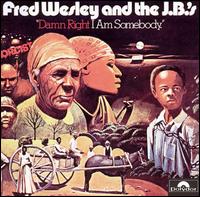 Damn Right I Am Somebody von Fred Wesley