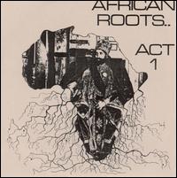 African Roots, Act 1 von Bullwackie's All Stars