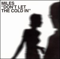 Don't Let the Cold In [Japan Bonus Tracks] von Miles